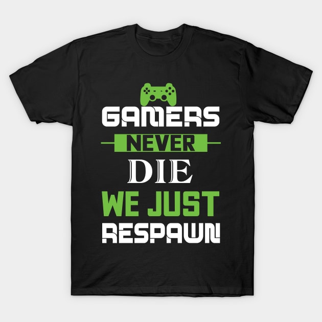 Gamers Nerve Die We Just Respawn Funny Gamer Gift T-Shirt by moclan